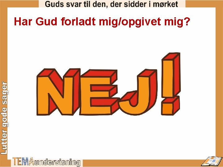 Har Gud forladt mig/opgivet mig? 