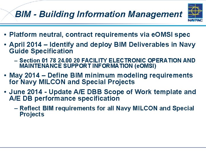 BIM - Building Information Management • Platform neutral, contract requirements via e. OMSI spec