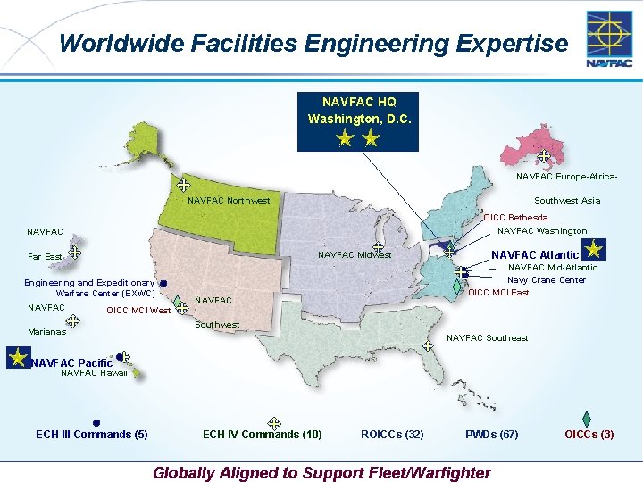 Worldwide Facilities Engineering Expertise NAVFAC HQ Washington, D. C. NAVFAC Europe-Africa. NAVFAC Northwest Southwest