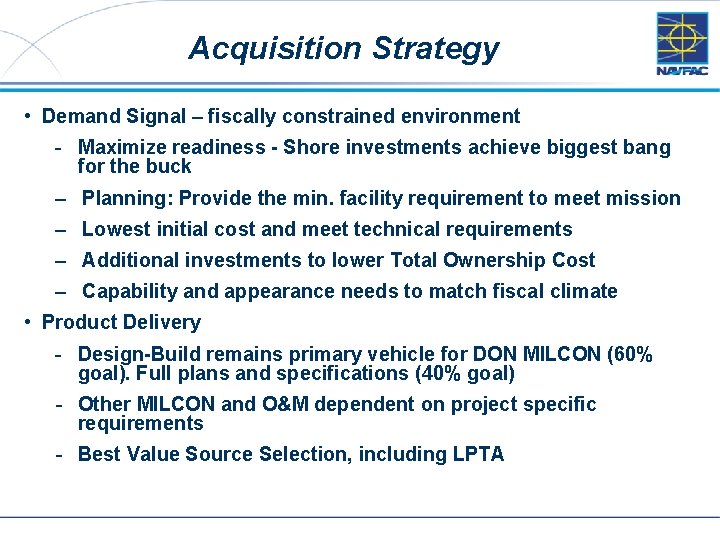 Acquisition Strategy • Demand Signal – fiscally constrained environment - Maximize readiness - Shore