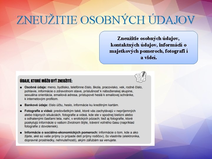 ZNEUŽITIE OSOBNÝCH ÚDAJOV Zneužitie osobných údajov, kontaktných údajov, informácií o majetkových pomeroch, fotografi í