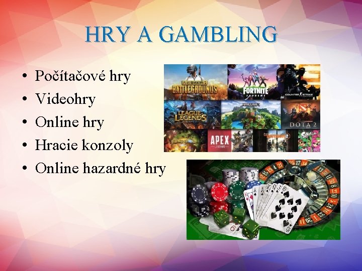 HRY A GAMBLING • • • Počítačové hry Videohry Online hry Hracie konzoly Online