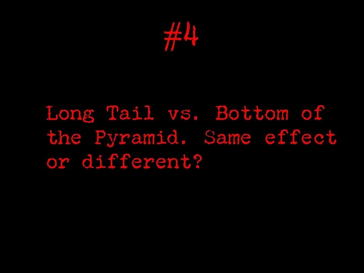 #4 Long Tail vs. Bottom of the Pyramid. Same effect or different? 