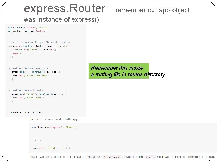 express. Router remember our app object was instance of express() Remember this inside a