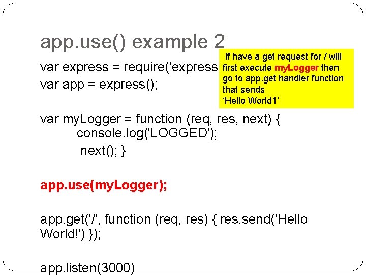 app. use() example 2 var if have a get request for / will express