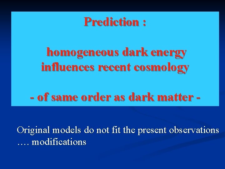 Prediction : homogeneous dark energy influences recent cosmology - of same order as dark