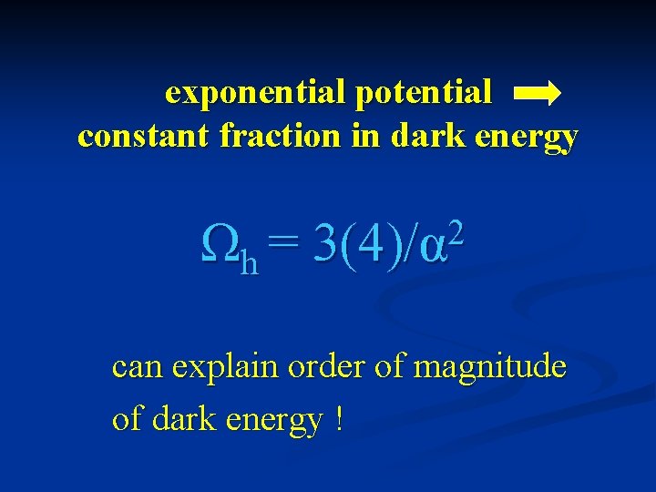 exponential potential constant fraction in dark energy Ωh = 2 3(4)/α can explain order