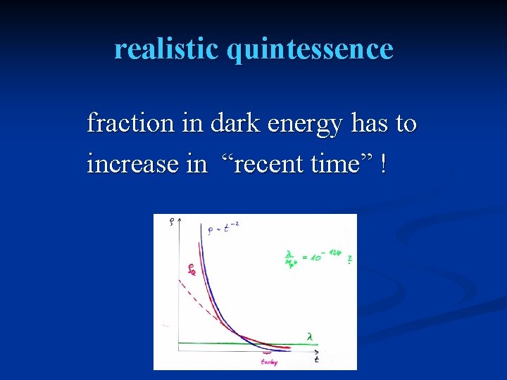 realistic quintessence fraction in dark energy has to increase in “recent time” ! 