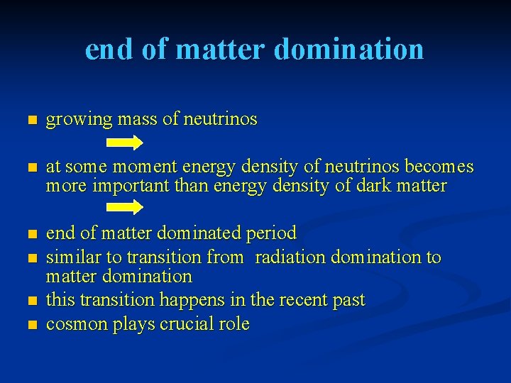 end of matter domination n growing mass of neutrinos n at some moment energy