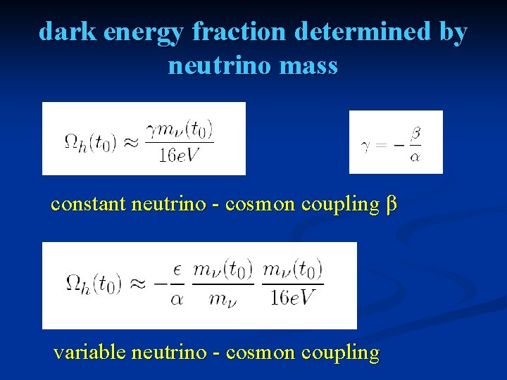 dark energy fraction determined by neutrino mass constant neutrino - cosmon coupling β variable