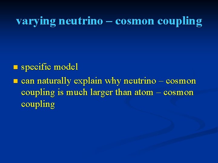 varying neutrino – cosmon coupling specific model n can naturally explain why neutrino –