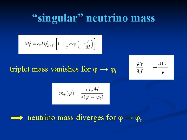 “singular” neutrino mass triplet mass vanishes for φ → φt neutrino mass diverges for