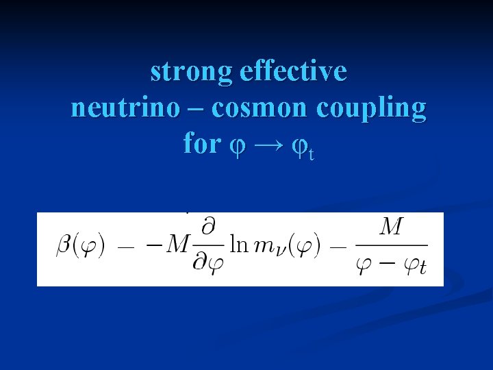 strong effective neutrino – cosmon coupling for φ → φt 