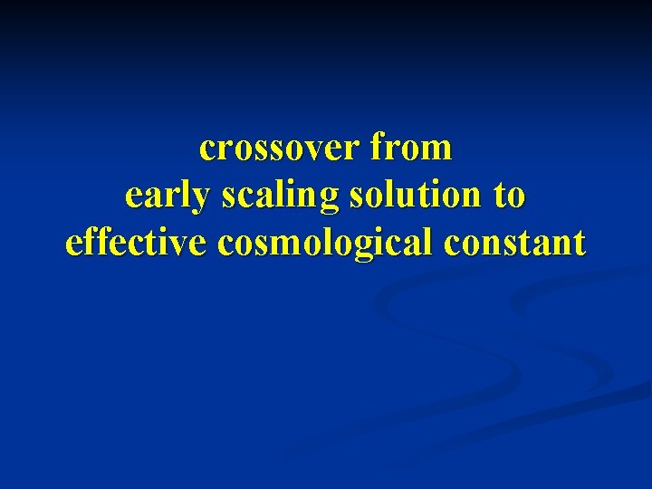 crossover from early scaling solution to effective cosmological constant 