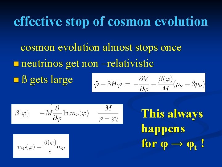 effective stop of cosmon evolution almost stops once n neutrinos get non –relativistic n