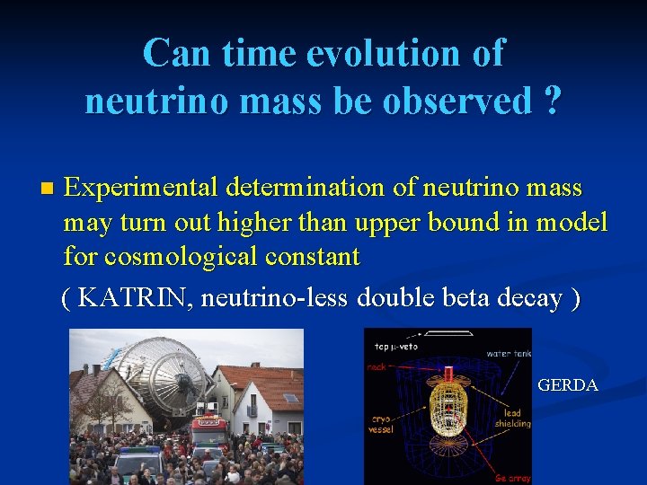 Can time evolution of neutrino mass be observed ? n Experimental determination of neutrino