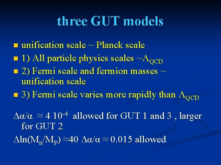 three GUT models unification scale ~ Planck scale n 1) All particle physics scales