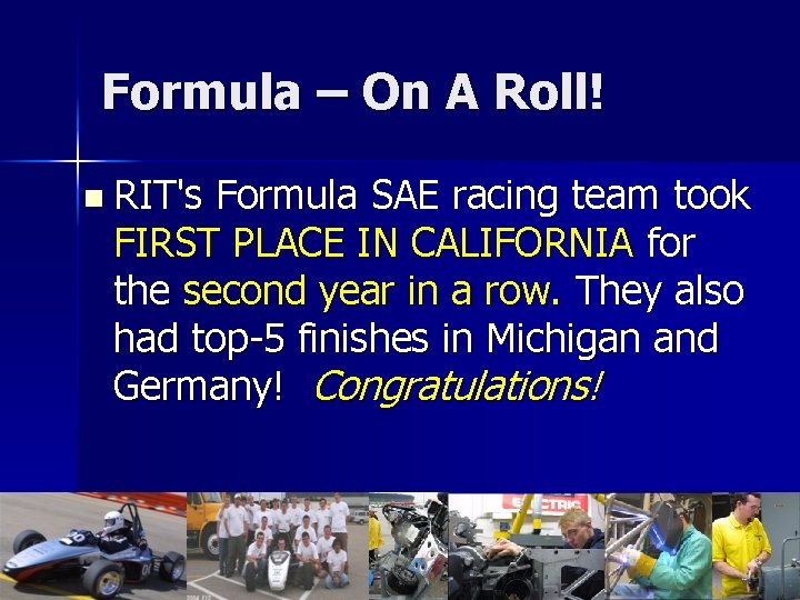 Formula – On A Roll! n RIT's Formula SAE racing team took FIRST PLACE