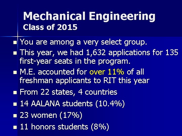 Mechanical Engineering Class of 2015 You are among a very select group. n This