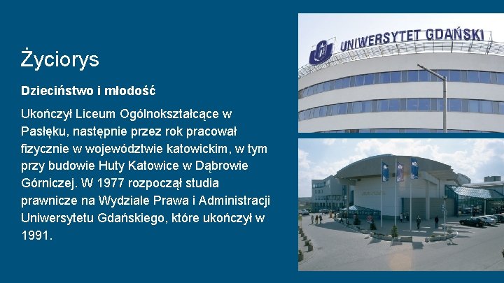 Życiorys Dzieciństwo i młodość Ukończył Liceum Ogólnokształcące w Pasłęku, następnie przez rok pracował fizycznie