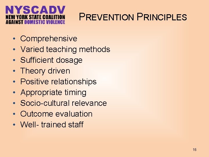 PREVENTION PRINCIPLES • • • Comprehensive Varied teaching methods Sufficient dosage Theory driven Positive