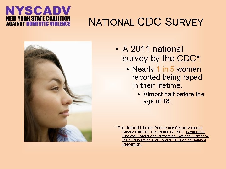 NATIONAL CDC SURVEY • A 2011 national survey by the CDC*: • Nearly 1