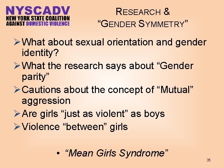 RESEARCH & “GENDER SYMMETRY” Ø What about sexual orientation and gender identity? Ø What
