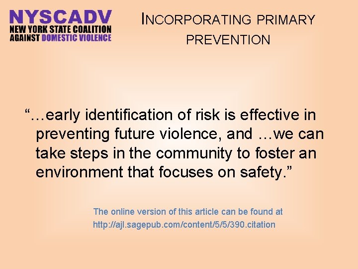 INCORPORATING PRIMARY PREVENTION “…early identification of risk is effective in preventing future violence, and
