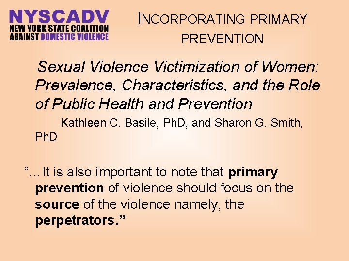 INCORPORATING PRIMARY PREVENTION Sexual Violence Victimization of Women: Prevalence, Characteristics, and the Role of