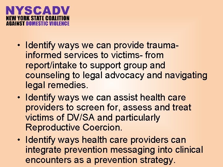  • Identify ways we can provide traumainformed services to victims- from report/intake to