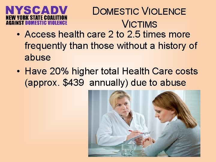 DOMESTIC VIOLENCE VICTIMS • Access health care 2 to 2. 5 times more frequently