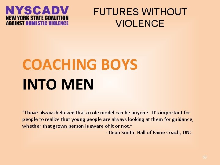 FUTURES WITHOUT VIOLENCE COACHING BOYS INTO MEN “I have always believed that a role