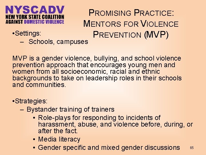 PROMISING PRACTICE: MENTORS FOR VIOLENCE PREVENTION (MVP) • Settings: – Schools, campuses MVP is