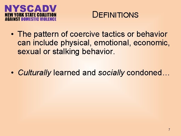 DEFINITIONS • The pattern of coercive tactics or behavior can include physical, emotional, economic,