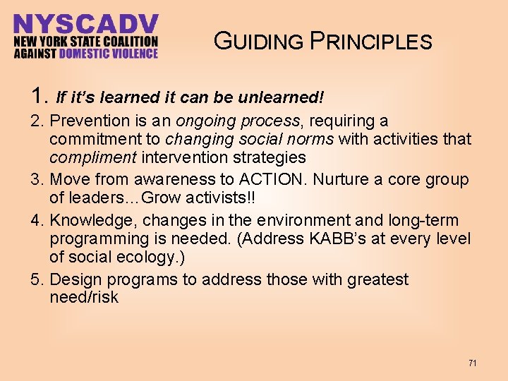 GUIDING PRINCIPLES 1. If it’s learned it can be unlearned! 2. Prevention is an