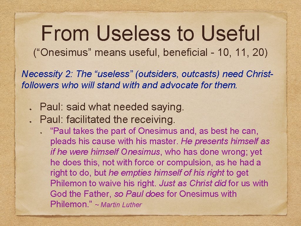 From Useless to Useful (“Onesimus” means useful, beneficial - 10, 11, 20) Necessity 2: