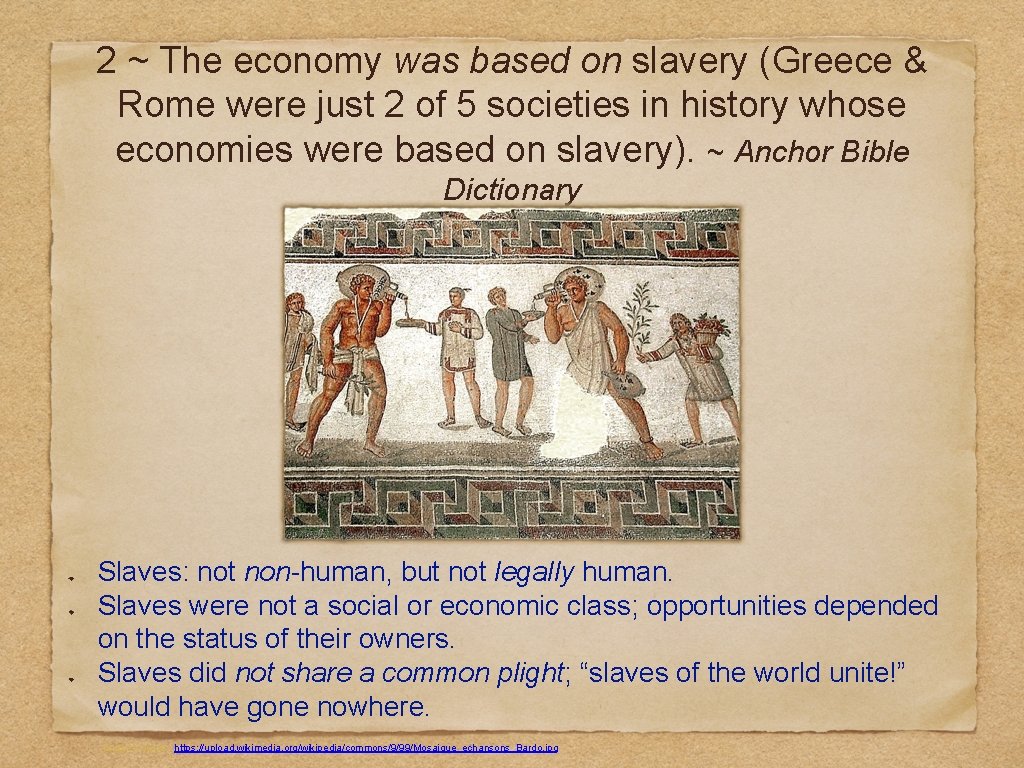 2 ~ The economy was based on slavery (Greece & Rome were just 2