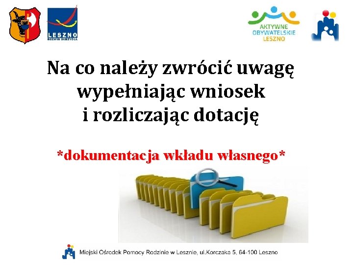 Na co należy zwrócić uwagę wypełniając wniosek i rozliczając dotację *dokumentacja wkładu własnego* 