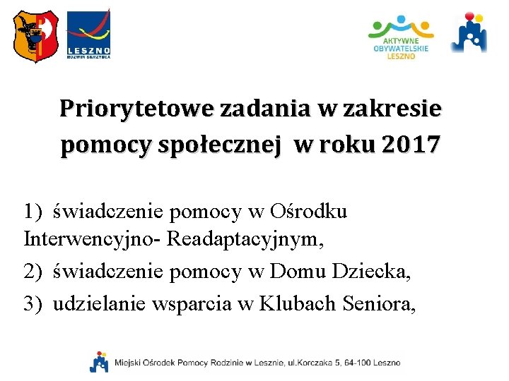 Priorytetowe zadania w zakresie pomocy społecznej w roku 2017 1) świadczenie pomocy w Ośrodku