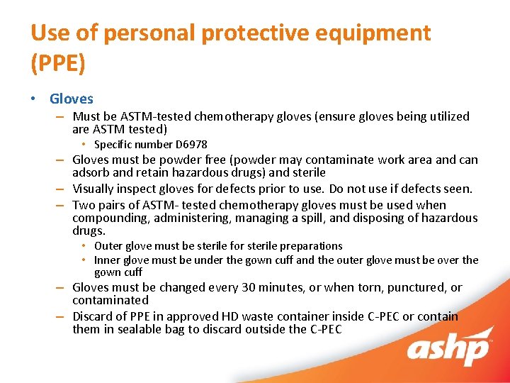 Use of personal protective equipment (PPE) • Gloves – Must be ASTM-tested chemotherapy gloves