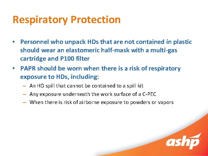Respiratory Protection • Personnel who unpack HDs that are not contained in plastic should