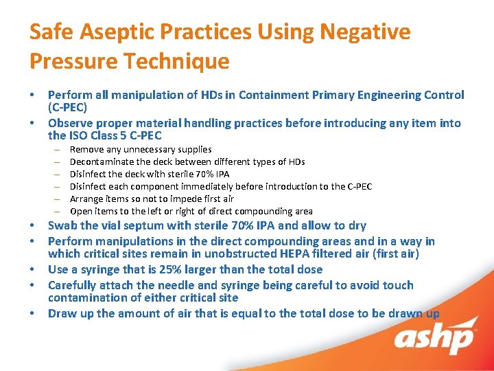 Safe Aseptic Practices Using Negative Pressure Technique • • Perform all manipulation of HDs