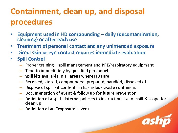 Containment, clean up, and disposal procedures • Equipment used in HD compounding – daily