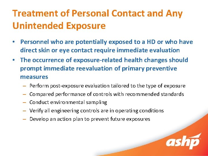 Treatment of Personal Contact and Any Unintended Exposure • Personnel who are potentially exposed