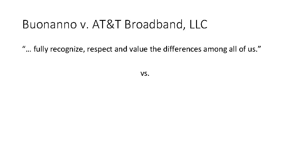 Buonanno v. AT&T Broadband, LLC “… fully recognize, respect and value the differences among Buonanno v. AT&T Broadband, LLC “… fully recognize, respect and value the differences among