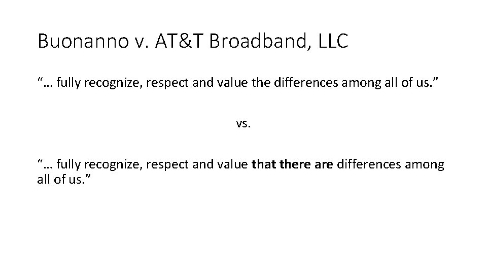 Buonanno v. AT&T Broadband, LLC “… fully recognize, respect and value the differences among Buonanno v. AT&T Broadband, LLC “… fully recognize, respect and value the differences among