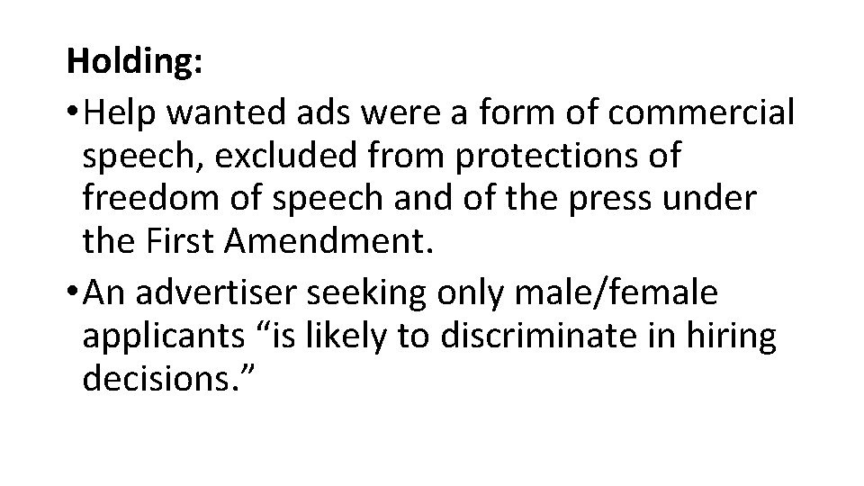 Holding: • Help wanted ads were a form of commercial speech, excluded from protections Holding: • Help wanted ads were a form of commercial speech, excluded from protections