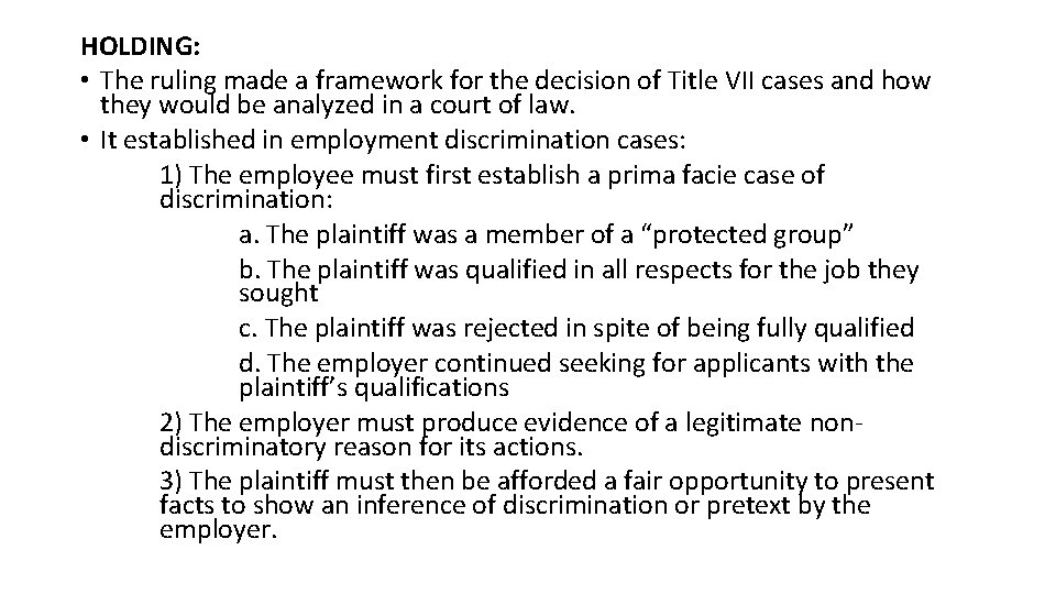 HOLDING: • The ruling made a framework for the decision of Title VII cases HOLDING: • The ruling made a framework for the decision of Title VII cases