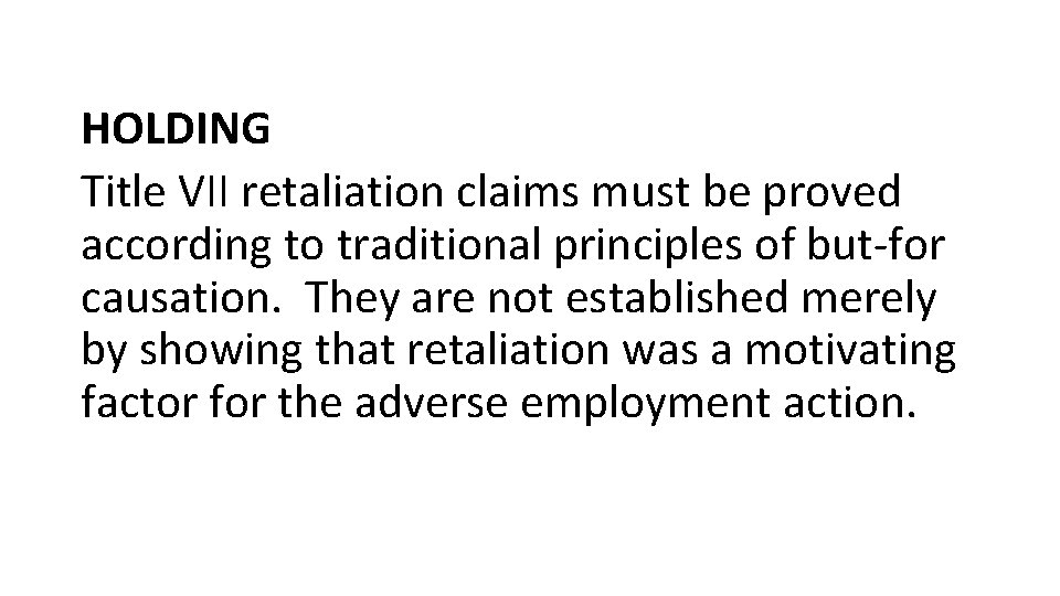 HOLDING Title VII retaliation claims must be proved according to traditional principles of but-for HOLDING Title VII retaliation claims must be proved according to traditional principles of but-for