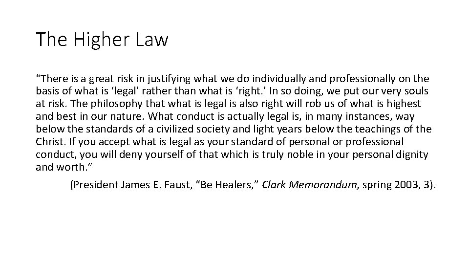 The Higher Law “There is a great risk in justifying what we do individually The Higher Law “There is a great risk in justifying what we do individually